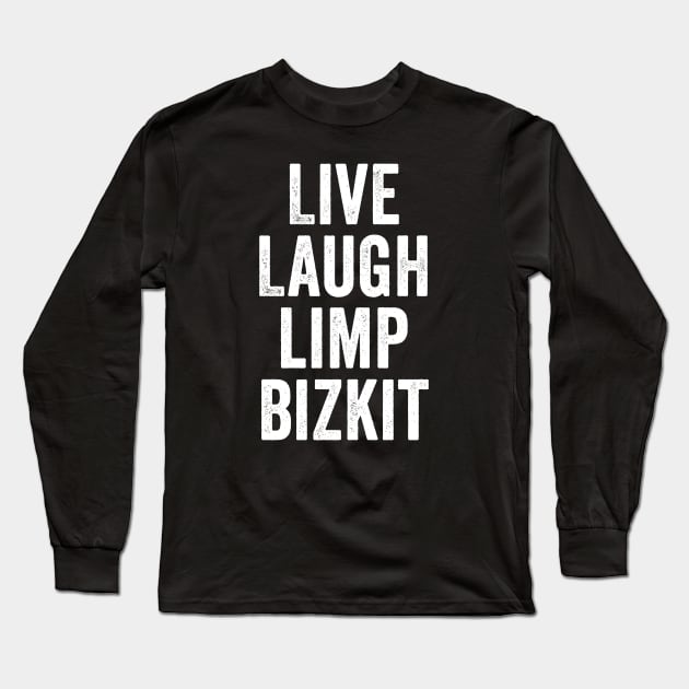 Limp Bizkit, Live Laugh White Long Sleeve T-Shirt by GuuuExperience